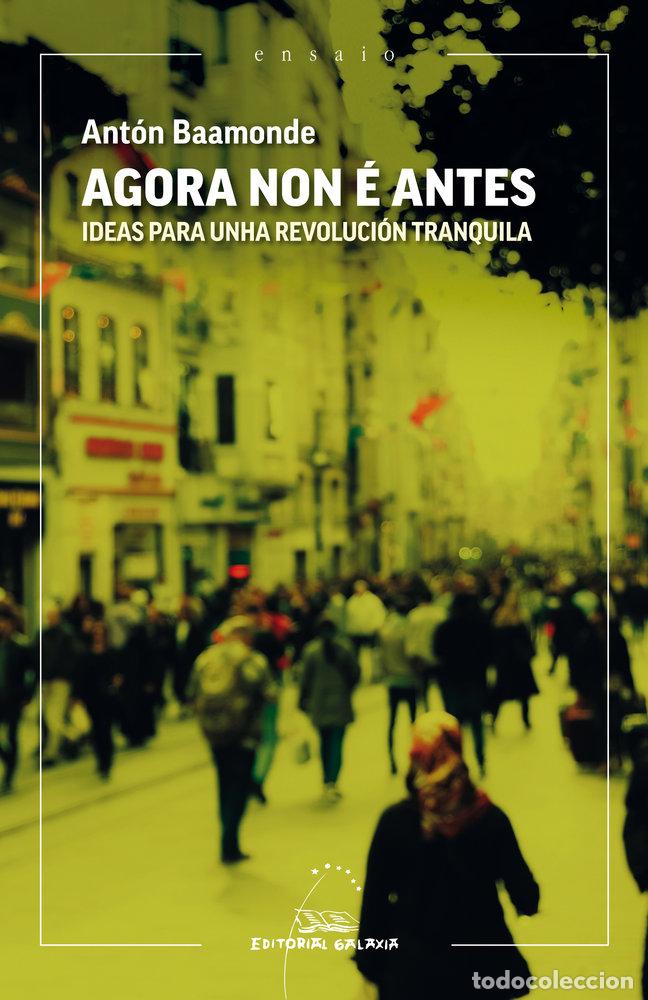 Libri: AGORA NON E ANTES IDEAS PARA UNHA REVOLUCION TRAN - BAAMONDE, ANTON