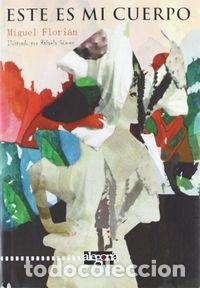 Libros: ESTE ES MI CUERPO - FLORIAN, MIGUEL