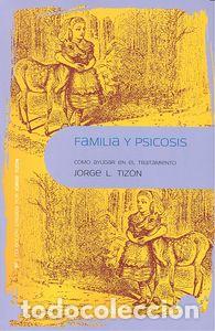 Libros: FAMILIA Y PSICOSIS - TIZON, JORGE L.