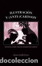 Libros: ILUSTRACION Y ANTI CARTOON - ANTONIO CASTILLA CEREZO