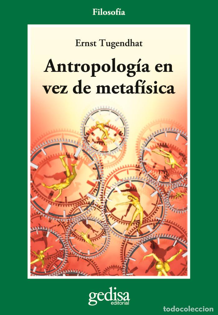 Libri: ANTROPOLOGIA EN VEZ DE METAFISICA - TUGENDHAT, ERNST