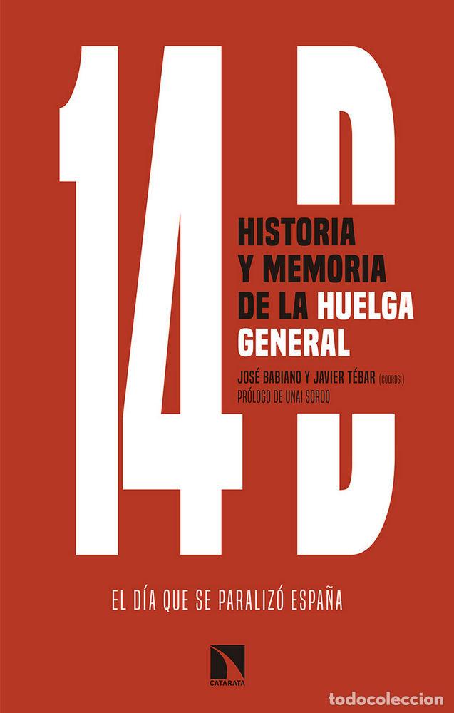 Libros: 14D HISTORIA Y MEMORIA DE LA HUELGA GENERAL - BABIANO, JOSE
