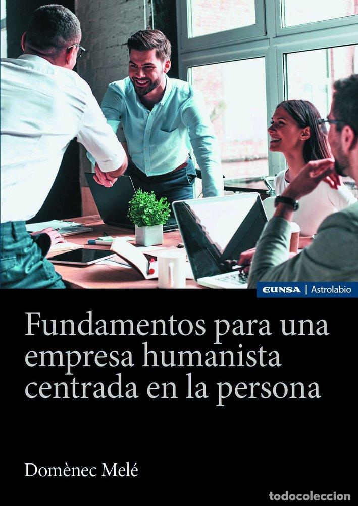 Libros: FUNDAMENTOS PARA UNA EMPRESA HUMANISTA CENTRADA EN PERSONA - DOMENEC MELE