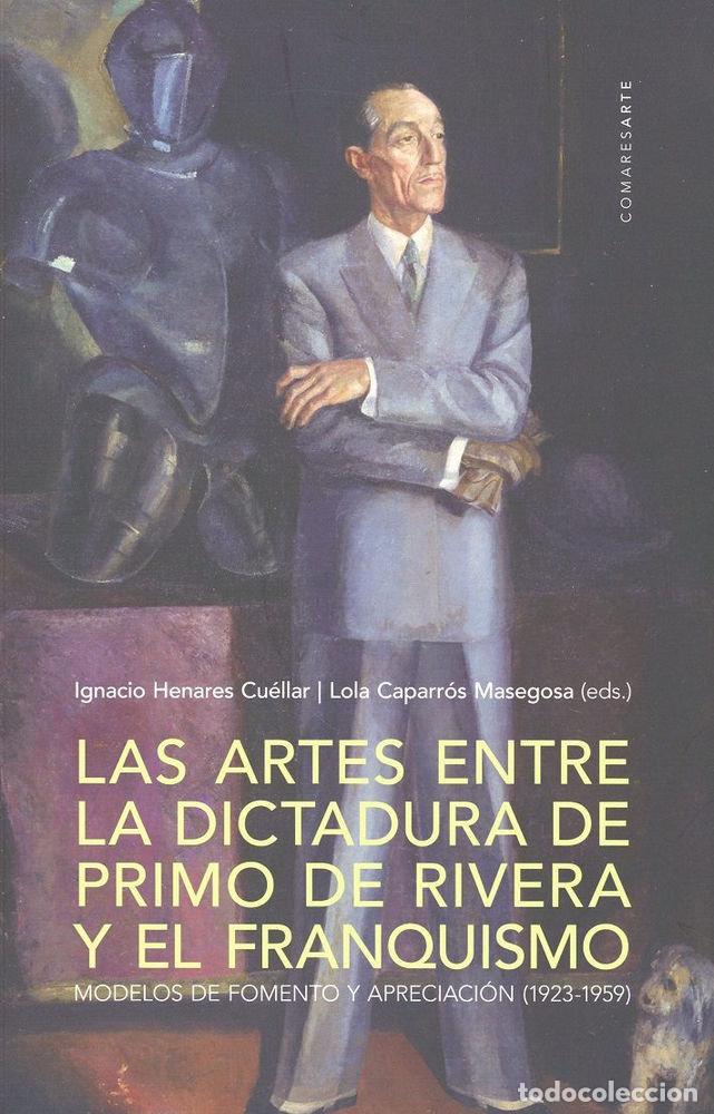 Libros: ARTES ENTRE LA DICTADURA DE PRIMO DE RIVERA FRANQUISMO MODE - AA.VV