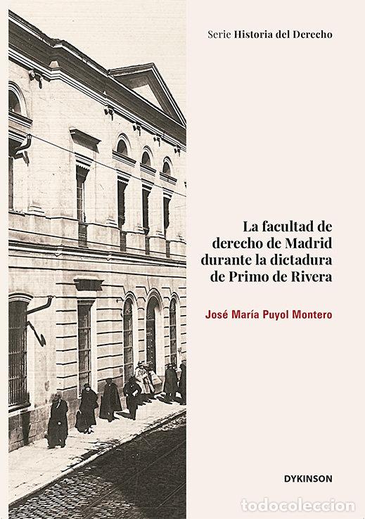 Libri: LA FACULTAD DE DERECHO DE MADRID DURANTE LA DICTADURA DE PRI - PUYOL MONTERO, JOSE MARIA