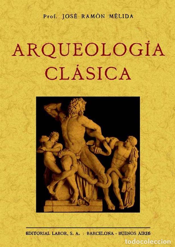 Libri: ARQUEOLOGIA CLASICA - MELIDA, JOSE RAMON