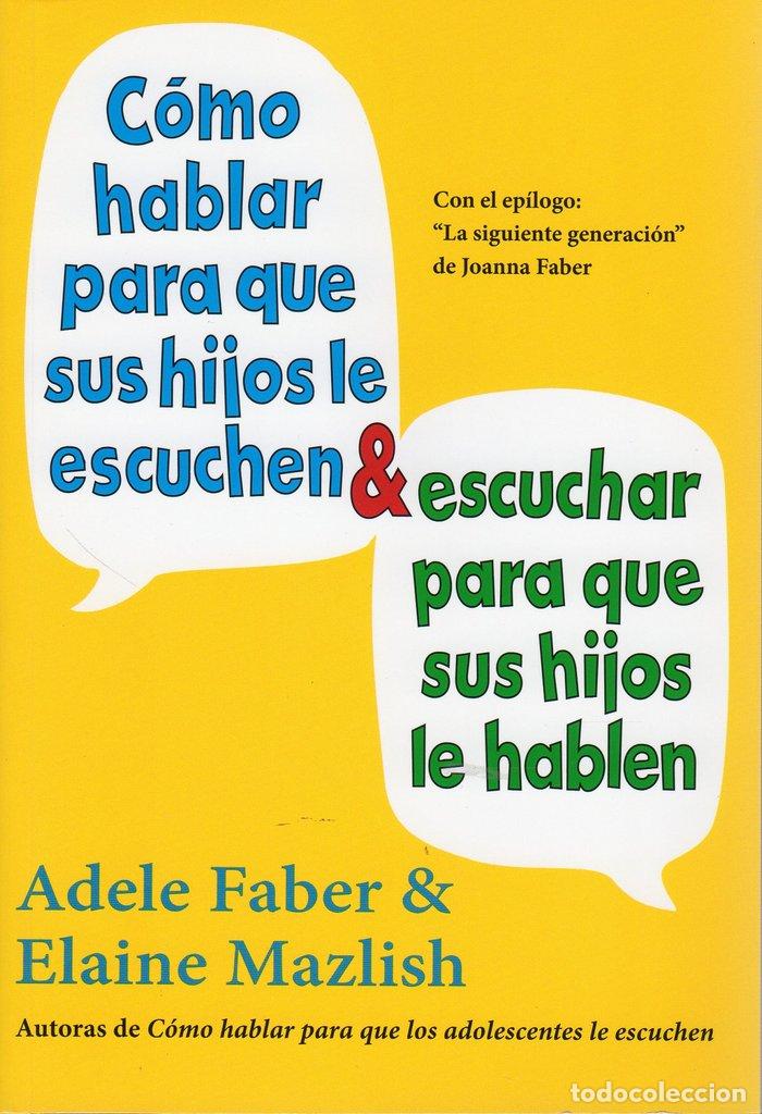 books: COMO HABLAR PARA QUE SUS HIJOS ESCUCHEN Y ESCUCHAR PARA HAB - FABER, ADELE