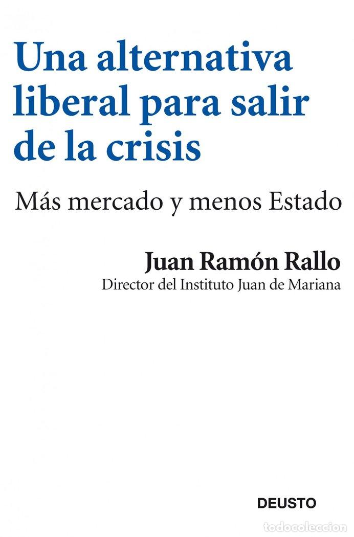 Libros: UNA ALTERNATIVA LIBERAL PARA SALIR DE LA CRISIS - RALLO, JUAN RAMON