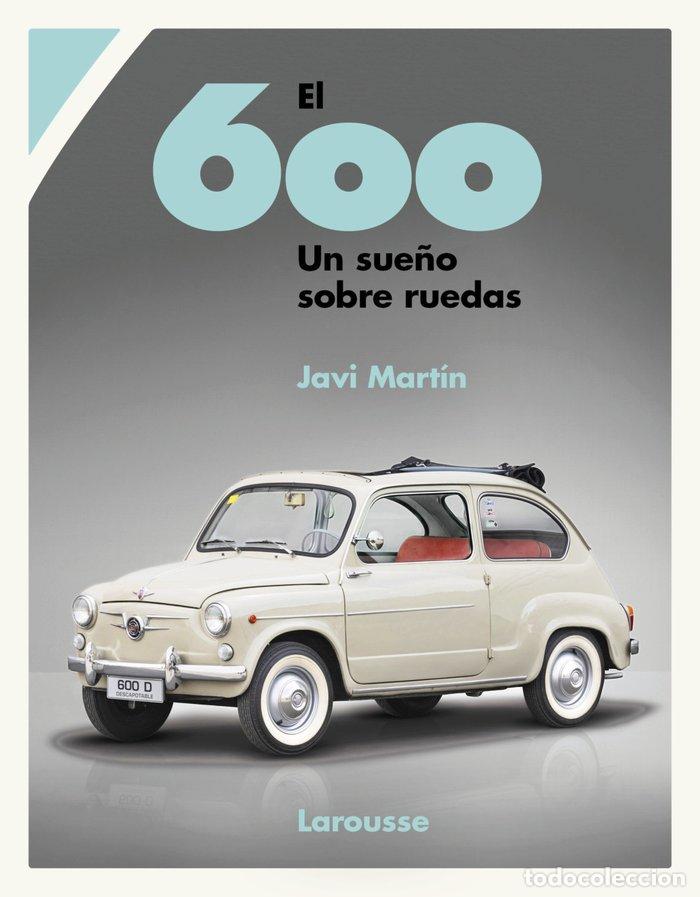 Libros: EL 600 UN SUE&Ntilde;O SOBRE RUEDAS - MARTIN, JAVI