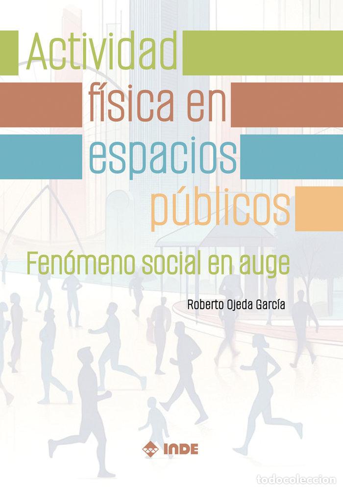 Libros: ACTIVIDAD FISICA EN ESPACIOS PUBLICOS - OJEDA GARCIA, ROBERTO