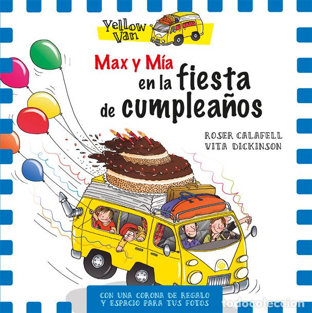 Libros: YELLOW VAN 10 MAX Y MIA Y LA FIESTA DE CUMPLEA&Ntilde;OS - DICKINSON, VITA