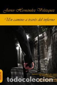 Libros: UN CAMINO A TRAVES DEL INFIERNO - HERNANDEZ VELAZQUEZ, JAVIER