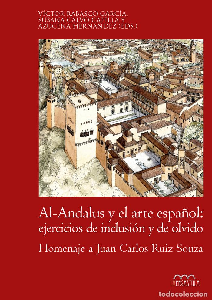 Libros: AL-ANDALUS Y ARTE ESPA&Ntilde;OL EJERCICIOS DE INCLUSION Y DE OLVID - AA.VV.