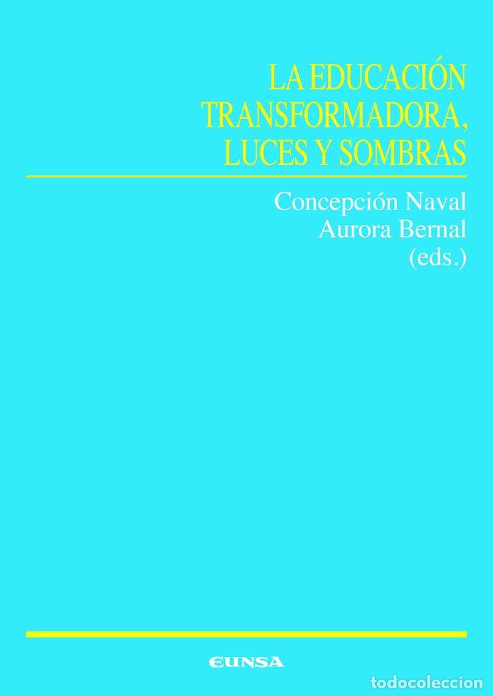 Libros: LA EDUCACION TRANSFORMADORA LUCES Y SOMBRAS - NAVAL DURAN, CONCEPCION