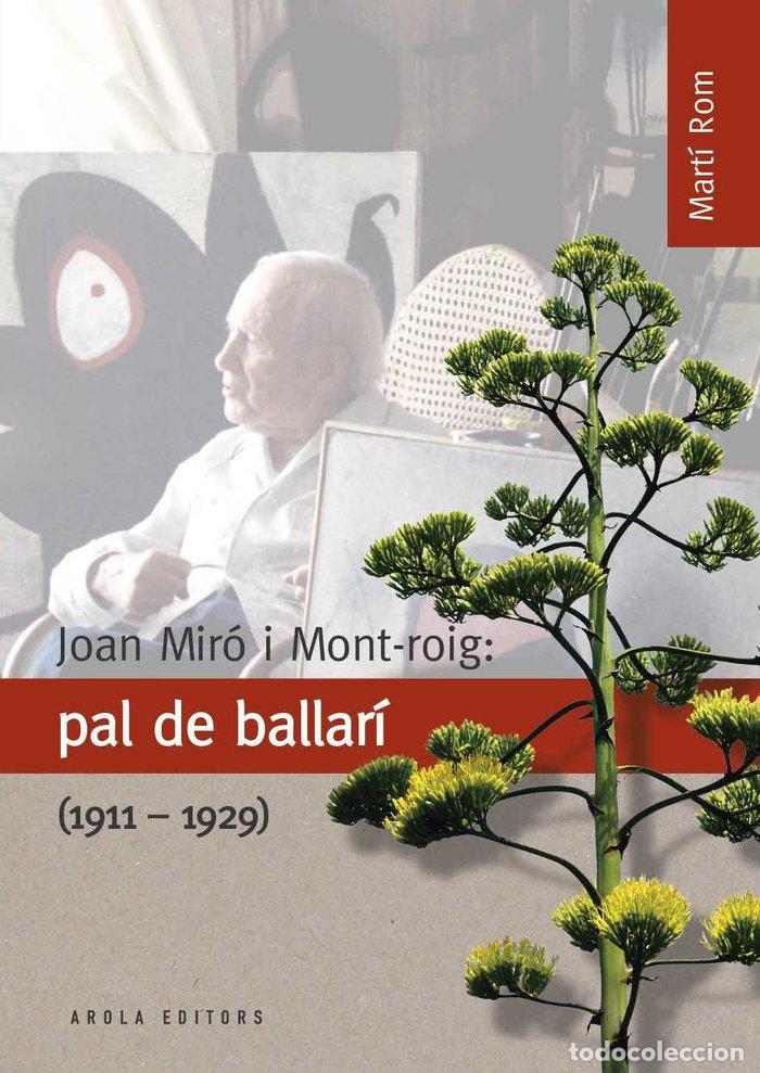 Libros: JOAN MIRO I MONT-ROIG: PAL DE BALLARI (1911-1929) - ROM, MARTI