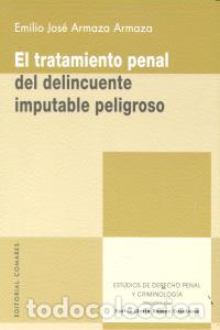Libros: TRATAMIENTO PENAL DEL DELINCUENTE IMPUTABLE PELIGROSO,EL - ARMAZA ARMAZA, EMILIO JOSE