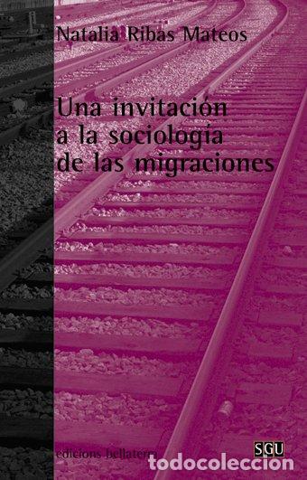 Libros: UNA INVITACION A LA SOCIOLOGIA DE LAS MIGRACIONES - RIBAS MATEOS.NATALIA