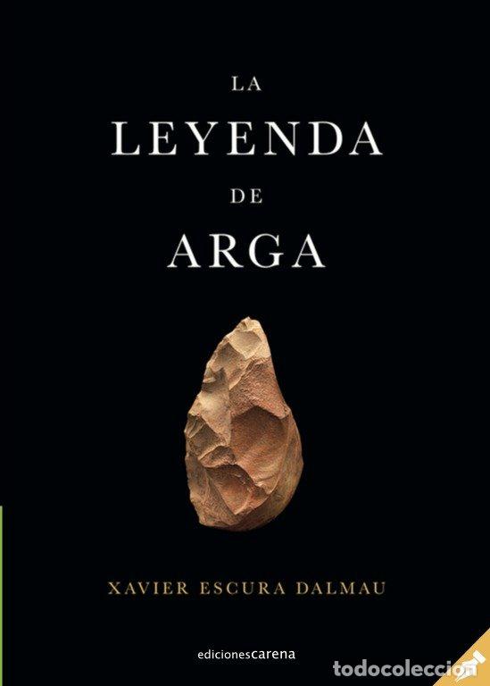 Libros: LA LEYENDA DE ARGA - ESCURA DALMAU, XAVIER