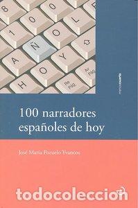 B&uuml;cher: 100 NARRADORES ESPA&Ntilde;OLES DE HOY - POZUELO YVANCOS, JOSE MARIA