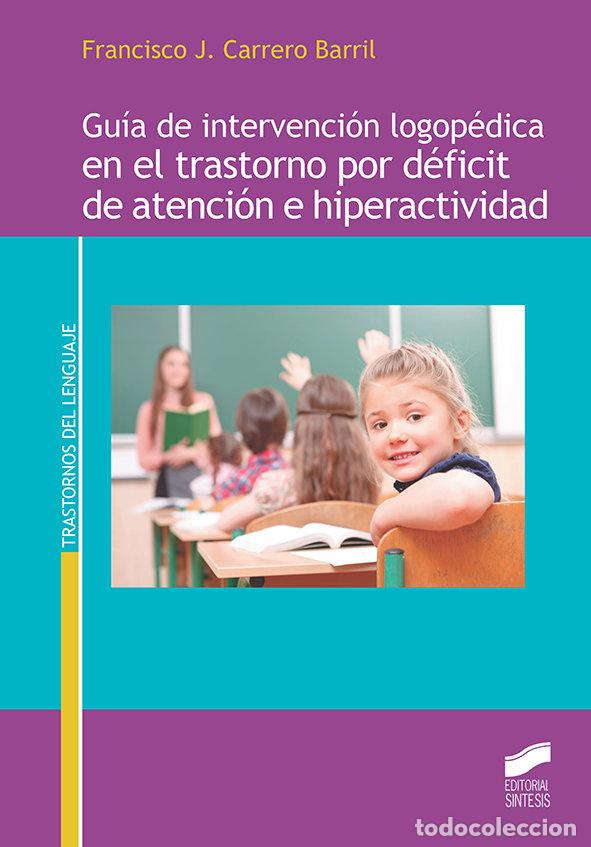 Libros: GUIA DE INTERVENCION LOGOPEDICA EN EL TRASTORNO POR DEFICIT - CARRERO BARRIL, FRANCISCO J