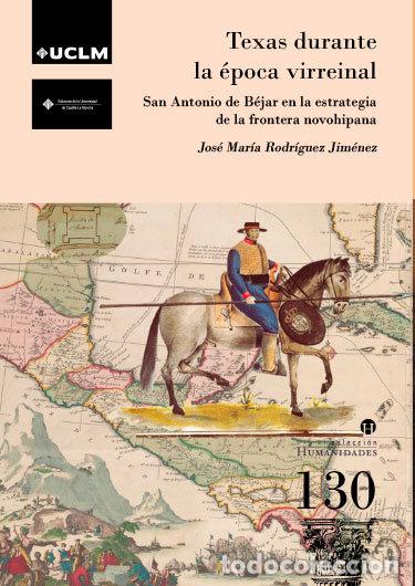 Libros: TEXAS DURANTE LA EPOCA VIRREINAL - RODRIGUEZ JIMENEZ, JOSE MARIA