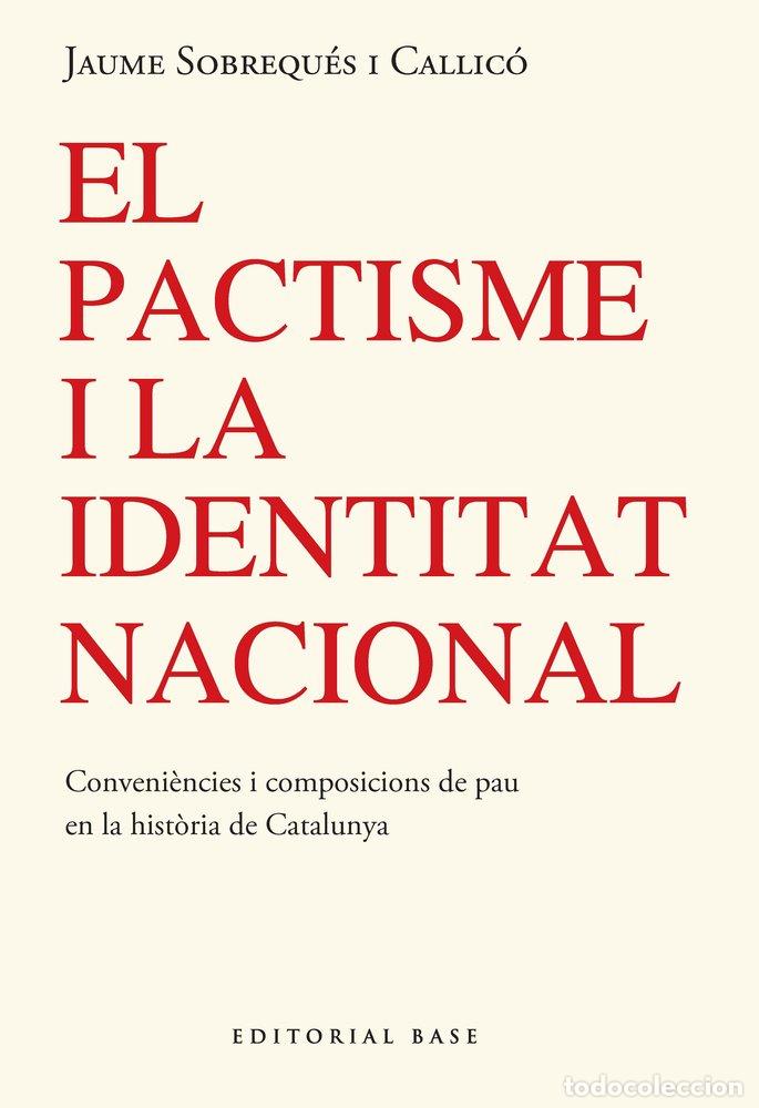 Livros: PACTISME I IDENTITAT NACIONAL - JAUME SOBREQUES I CALLICO