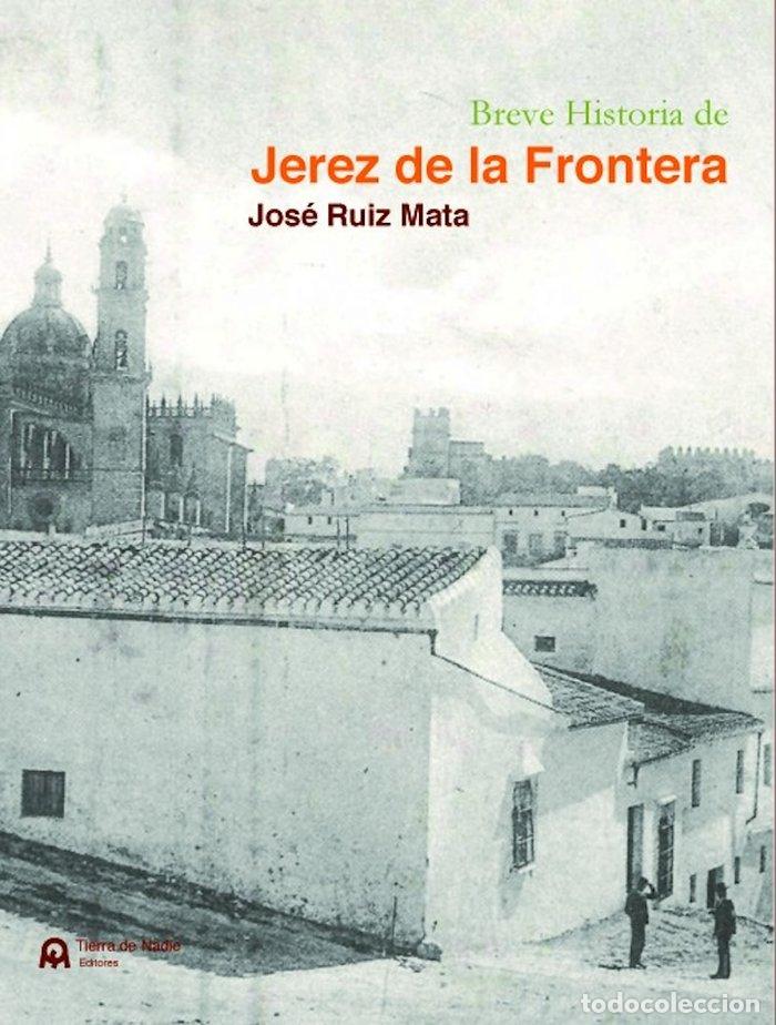 books: BREVE HISTORIA DE JEREZ DE LA FRONTERA - RUIZ MATA, JOSE