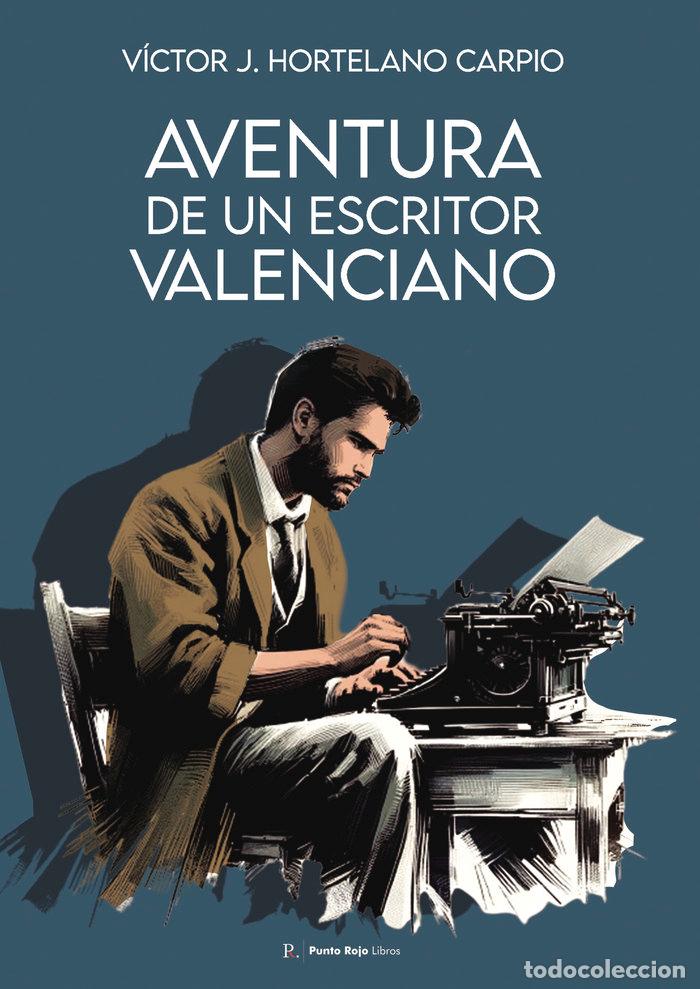 Libros: AVENTURA DE UN ESCRITOR VALENCIANO ORIGINAL VICTOR J HORTEL - HORTELANO, VICTOR J