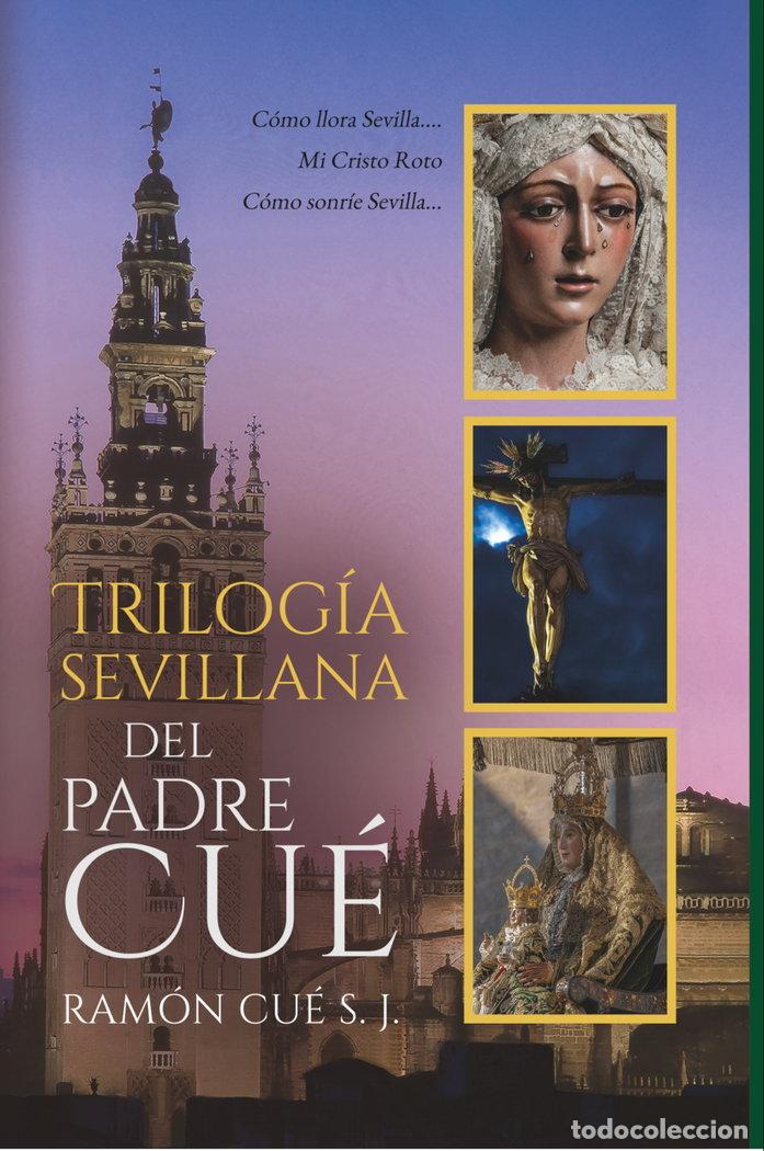 Libros: TRILOGIA SEVILLANA DEL PADRE CUE - ROMANO, S J RAMON CUE