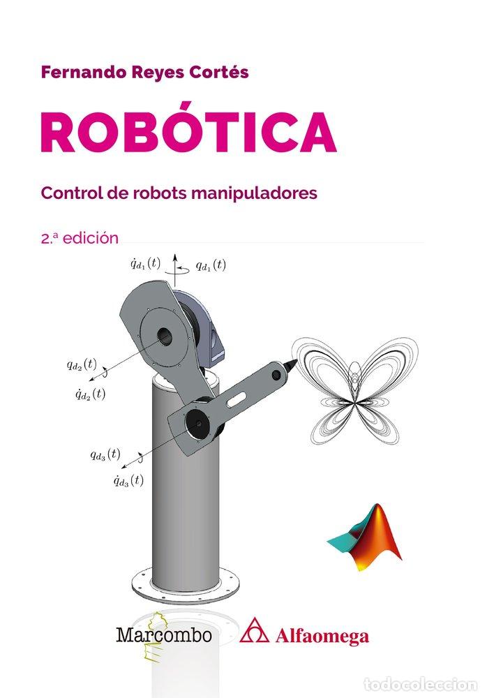 Libros: ROBOTICA CONTROL DE ROBOTS MANIPULADORES 2.&ordf; EDICION - REYES CORTES, FERNANDO