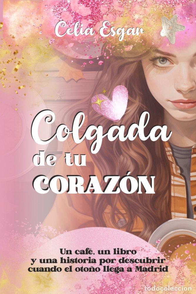 Livres: COLGADA DE TU CORAZON - ESGAR, CELIA