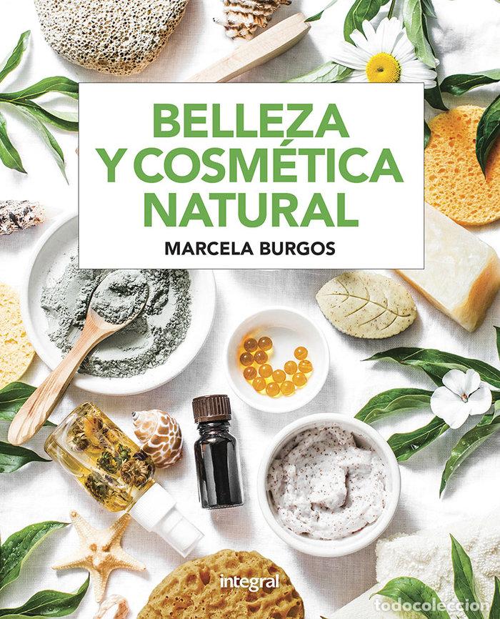Libros: BELLEZA Y COSMETICA NATURAL - BURGOS, MARCELA