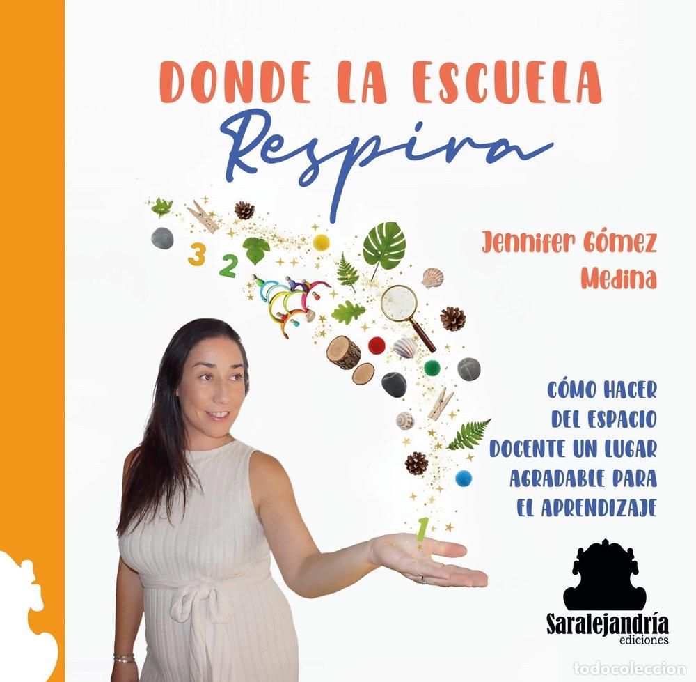 Libros: DONDE LA ESCUELA RESPIRA - GOMEZ MEDINA, JENNIFER