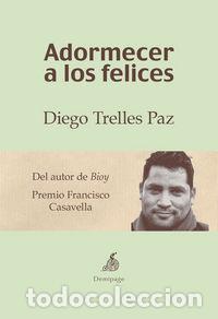 Libri: ADORMECER A LOS FELICES - TRELLES PAZ, DIEGO
