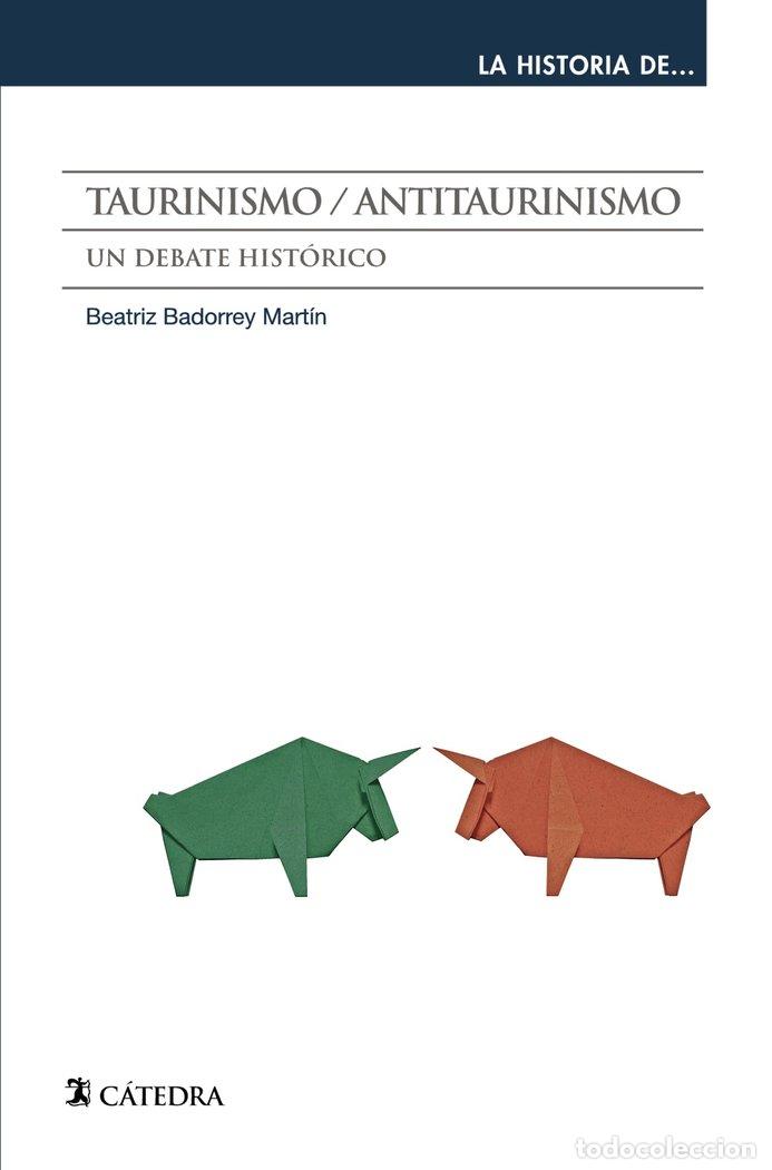 Libros: TAURINISMO ANTITAURINISMO - BADORREY MARTIN, BEATRIZ