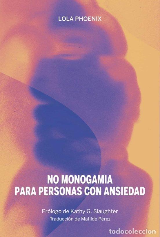 Livres: NO MONOGAMIA PARA PERSONAS CON ANSIEDAD - PHOENIX, LOLA