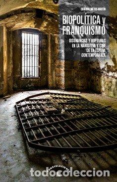 Libros: BIOPOLITICA Y FRANQUISMO - EDUARDO MATOS MARTIN