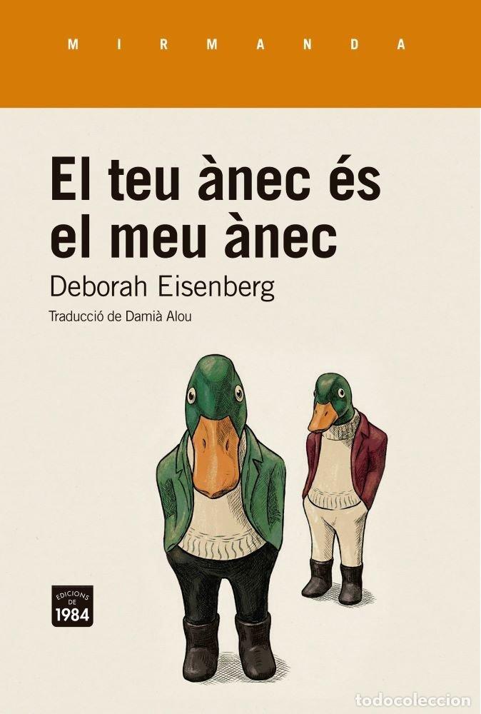 Libros: EL TEU ANEC ES EL MEU ANEC - DEBORAH EISENBERG