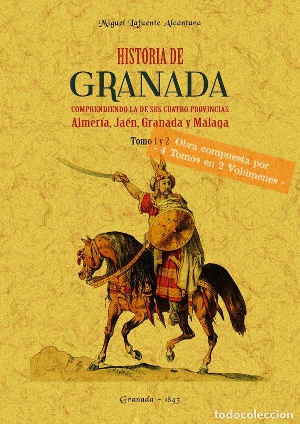 books: HISTORIA DE GRANADA, COMPRENDIENDO LA DE SUS CUATRO PROVINCI - LAFUENTE ALCANTARA, MIGUEL