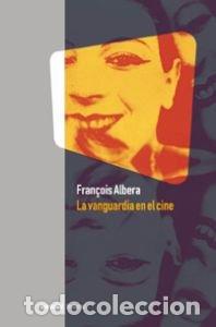 Libros: VANGUARDIA EN EL CINE - ALBERA, FRANCOIS
