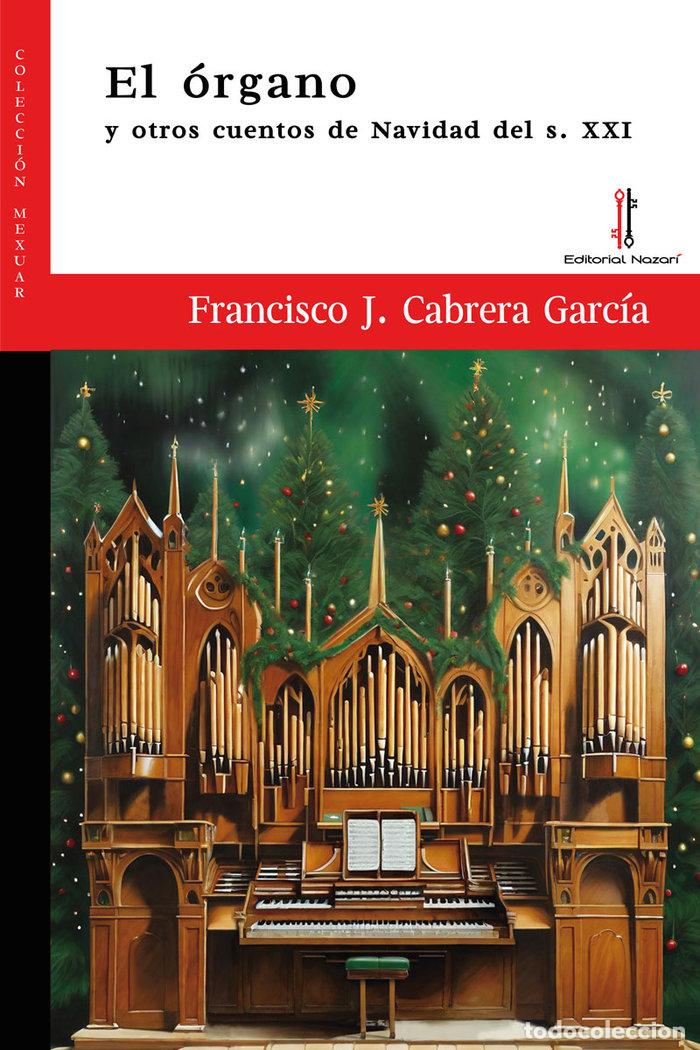 Libri: EL ORGANO Y OTROS CUENTOS DE NAVIDAD DEL S XXI - CABRERA GARCIA, FRANCISCO J