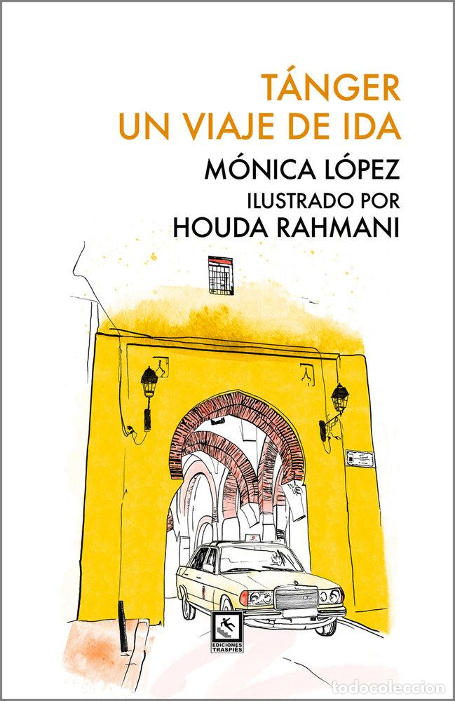 Livres: TANGER UN VIAJE DE IDA - LOPEZ SOLER, MONICA