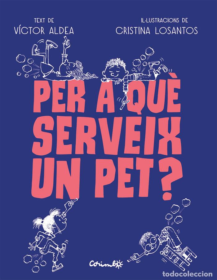 Livres: PER QUE SERVEIG UN PET - ALDEA, VICTOR