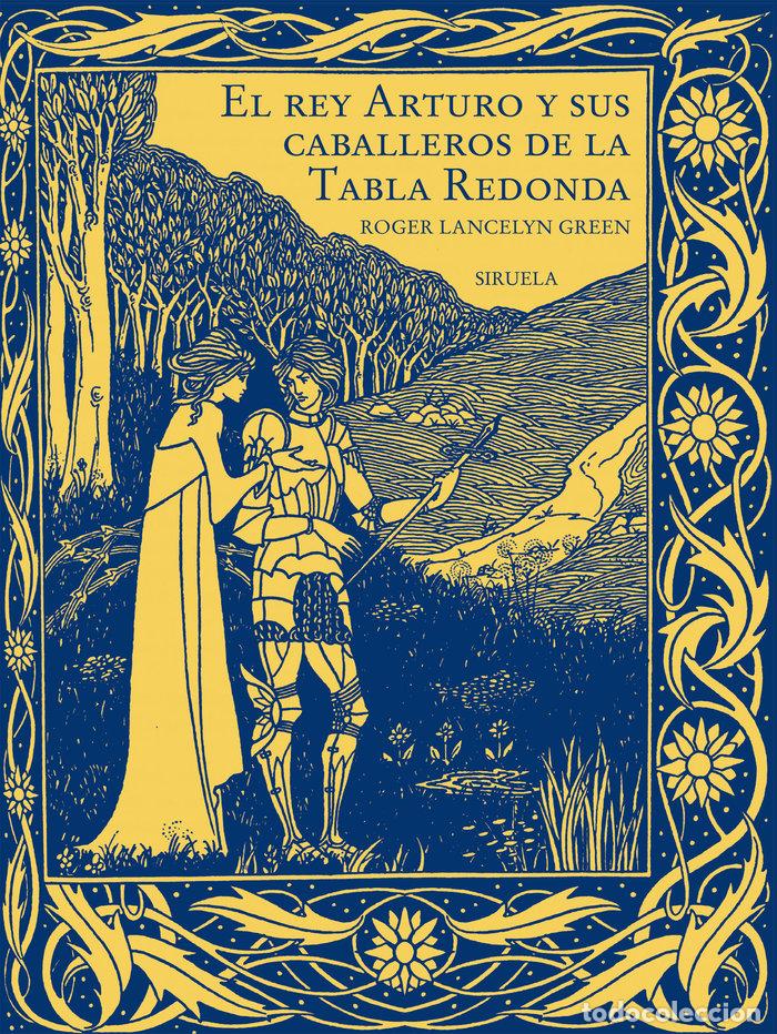 Libros: EL REY ARTURO Y SUS CABALLEROS DE LA TABLA REDONDA - GREEN, ROGER LANCELYN