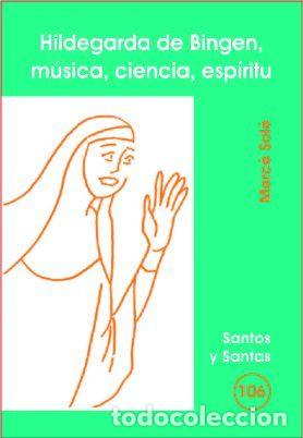Libros: HILDEGARDA DE BINGEN, MUSICA, CIENCIA, ESPIRITU - SOLE TEY, MERC&Ocirc;