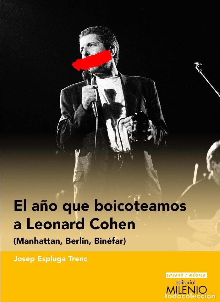 B&uuml;cher: EL A&Ntilde;O QUE BOICOTEAMOS A LEONARD COHEN - ESPLUGA TRENC, JOSEP