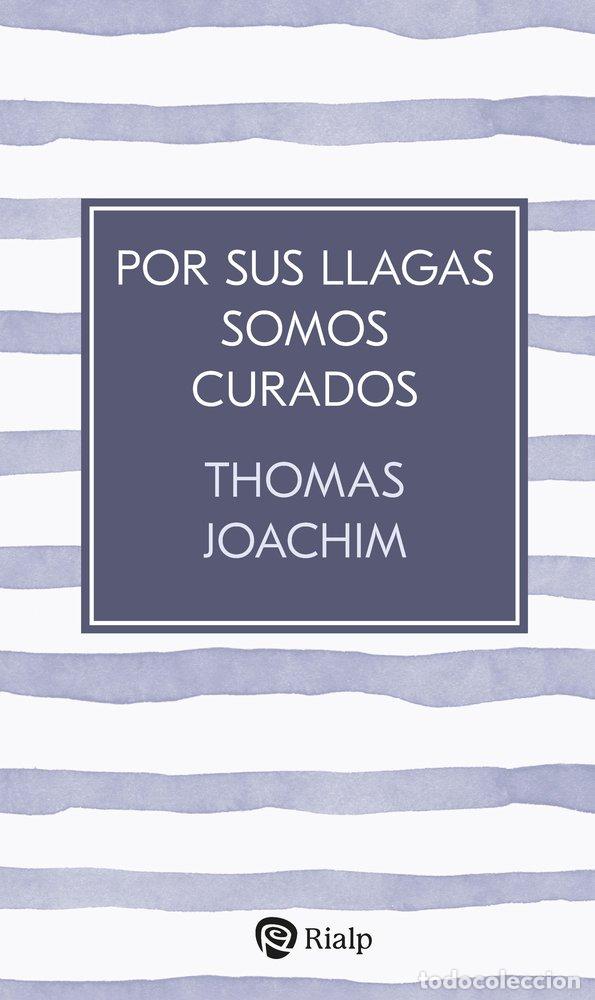 Livros: POR SUS LLAGAS SOMOS CURADOS - JOACHIM, THOMAS