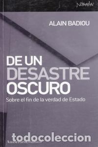 Livres: DE UN DESASTRE OSCURO - BADIOU, ALAIN