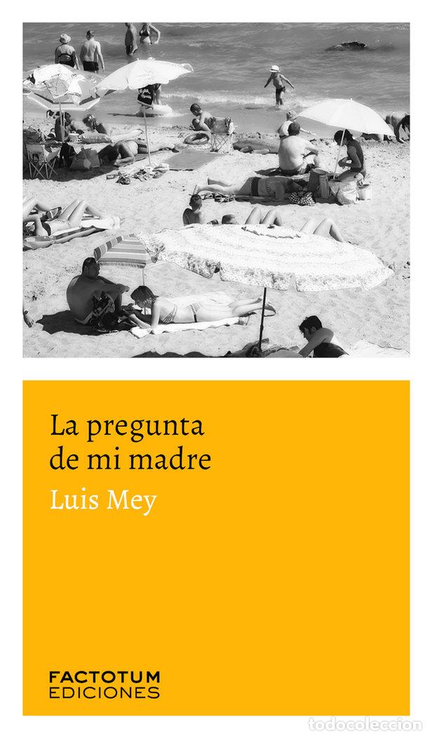 Libri: PREGUNTA DE MI MADRE,LA - MEY, LUIS