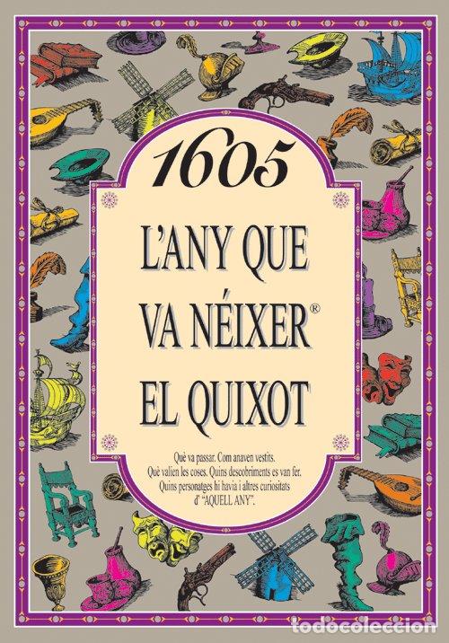 books: 1605 L'ANY QUE VA NEIXER EL QUIXOT - COLLADO BASCOMPTE, ROSA